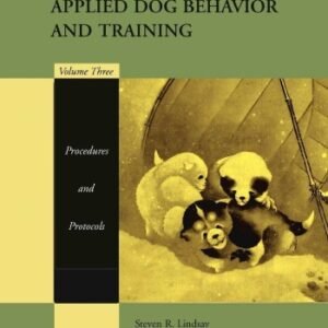 (eBook) Handbook of Applied Dog Behavior and Training, Volume 3 - Procedures and Protocols by Steven R Lindsay