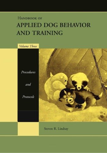 (eBook) Handbook of Applied Dog Behavior and Training, Volume 3 - Procedures and Protocols by Steven R Lindsay