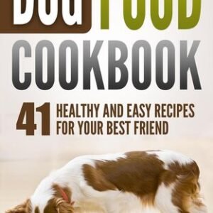 (eBook) Dog Food Cookbook: 41 Healthy and Easy Recipes for Your Best Friend by Julia Chandler