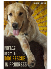 (eBook) Notes from a Dog Rescue in Progress by Brian Beker