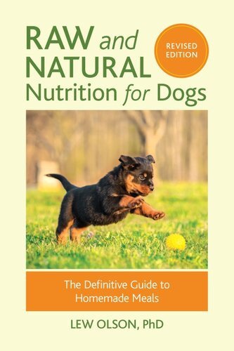 (eBook) Raw and Natural Nutrition for Dogs: The Definitive Guide to Homemade Meals by Lew Olson