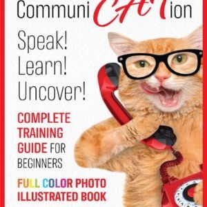 (eBook) Communi Cat Ion : Speak - Learn- Uncover-Complete Training Guide for beginners-Full Color Photo Illustrated Book by Rich