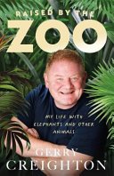 (eBook) Raised by the Zoo: My Life With Elephants and Other Animals By Gerry Creighton