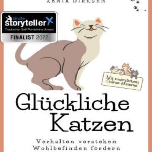 (eBook) Glückliche Katzen: Verhalten verstehen, Wohlbefinden fördern, Gesundheitsvorsorge verbessern By Xenia Dirksen