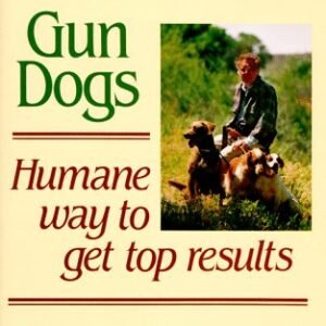 (eBook) Tarrant Trains Gun Dogs - Humane Way to Get Top Results by Bill Tarrant