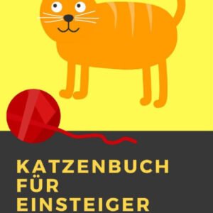 (eBook) Das Katzenbuch für Einsteiger: Was künftige Katzenhalter wissen sollten By Sarah Harsen