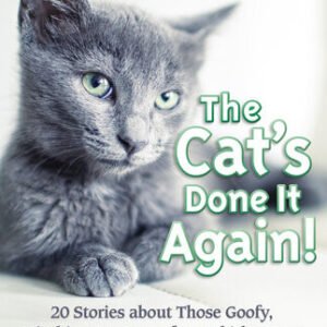 (eBook) Chicken Soup for the Soul: The Cat's Done It Again!: 20 Stories About Those Goofy, Mischievous Cats--from Chicken Soup for the Soul: The Cat Really Did That? By Amy Newmark