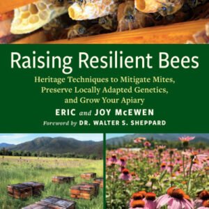 (eBook) Raising Resilient Bees: Heritage Techniques to Mitigate Mites, Preserve Locally Adapted Genetics, and Grow Your Apiary By Eric McEwen