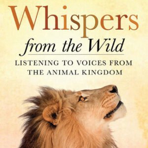 (eBook) Whispers from the Wild: Listening to Voices from the Animal Kingdom By Amelia Kinkade