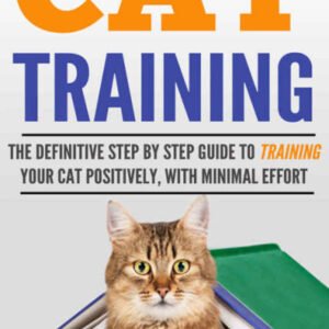 (eBook) Cat Training: The Definitive Step By Step Guide to Training Your Cat Positively, With Minimal Effort (Cat training, Potty training, Kitten training, Toilet ... Scratching, Care, Litter Box, Aggression) by Robert Meadows [Meadows