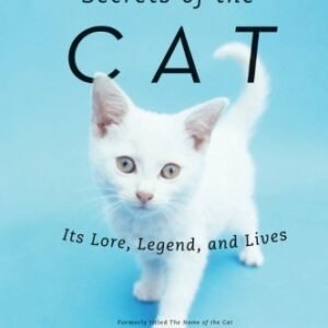 (eBook) Secrets of the Cat: Its Lore, Legend, and Lives By Barbara Holland