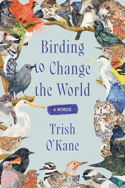 (eBook) Birding to Change the World By Trish O'Kane