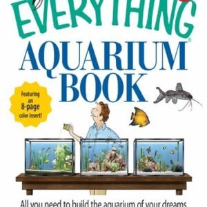 (eBook) The Everything Aquarium Book: All You Need to Build the Acquarium of Your Dreams by Frank Indiviglio