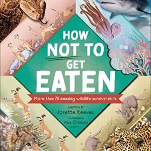 (eBook) How Not to Get Eaten: More than 75 Incredible Animal Defenses By Reeves