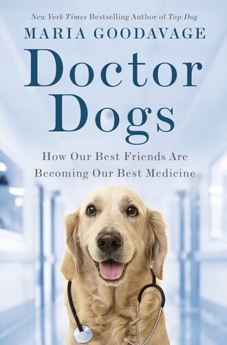 (eBook) Doctor Dogs: How Our Best Friends Are Becoming Our Best Medicine By Maria Goodavage