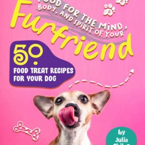(eBook) Food for the Mind, Body, and Spirit of Your Furfriend: 50 Food Treat Recipes for Your Dog by Julia Chiles