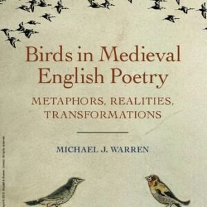 (eBook) Birds in Medieval English Poetry: Metaphors, Realities, Transformations By Michael J Warren