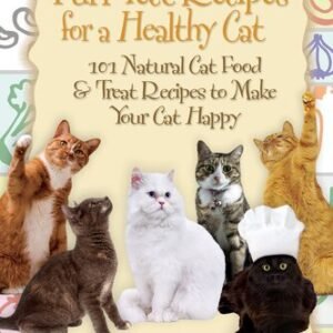 (eBook) Purr-Fect Recipes for a Healthy Cat: 101 Natural Cat Food &Treat Recipes to Make Your Cat Happy by Lisa Shiroff