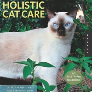 (eBook) The Complete Guide to Holistic Cat Care: An Illustrated Handbook by Celeste Yarnall Dr.