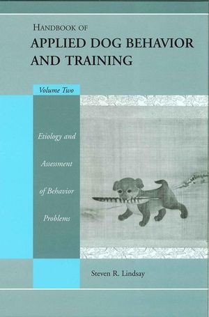 (eBook) Handbook of Applied Dog Behavior and Training: Etiology and Assessment of Behavior Problems, Volume 2 by Steven R. Lindsay(auth.)