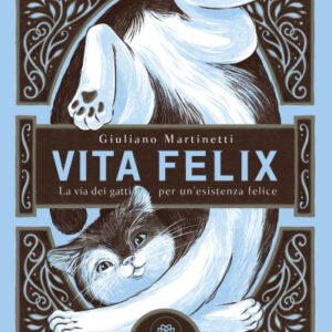 (eBook) Vita felix: La via dei gatti per un’esistenza felice By Giuliano Martinetti