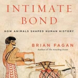(eBook) The Intimate Bond: How Animals Shaped Human History By Brian Fagan