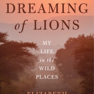 (eBook) Dreaming of Lions My Life in the Wild Places By Marshall
