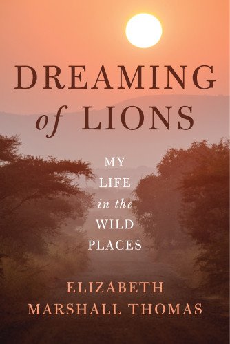 (eBook) Dreaming of Lions My Life in the Wild Places By Marshall