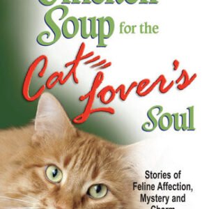 (eBook) Chicken Soup for the Cat Lover's Soul: Stories of Feline Affection, Mystery and Charm By Jack Canfield
