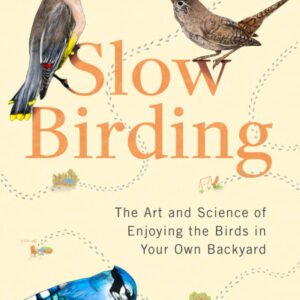 (eBook) Slow Birding: The Art and Science of Enjoying the Birds in Your Own Backyard By Joan E. Strassmann