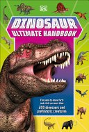 (eBook) Dinosaur Ultimate Handbook: The Need-To-Know Facts and Stats on Over 150 Different Species By  DORLING KINDERSLEY LTD.