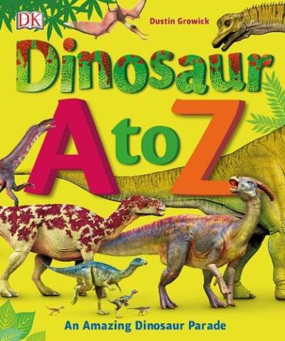(eBook) Dinosaur A to Z By Dustin Growick