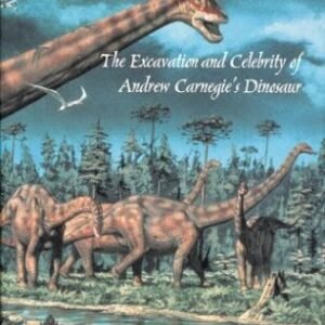 (eBook) Bone Wars: The Excavation Of Andrew Carnegie's Dinosaur By  Tom Rea