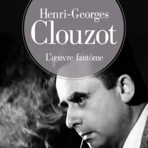 (eBook) Henri-Georges Clouzot, l’œuvre fantôme By  Claude Gauteur
