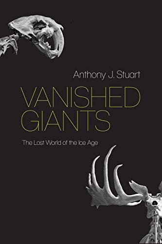 (eBook) Vanished Giants: The Lost World of the Ice Age By Anthony J. Stuart