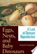 (eBook) Eggs, nests, and baby dinosaurs : a look at dinosaur reproduction By Kenneth Carpenter