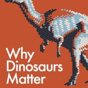 (eBook) Why Dinosaurs Matter By Kenneth Lacovara