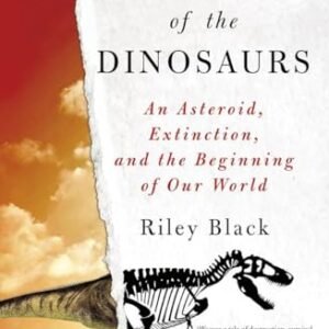 (eBook) The Last Days of the Dinosaurs: An Asteroid, Extinction, and the Beginning of Our World By Riley Black
