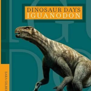 (eBook) Iguanodon (Dinosaur Days) By  Sara Gilbert