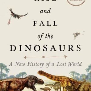 (eBook) The Rise and Fall of the Dinosaurs By Steve Brusatte