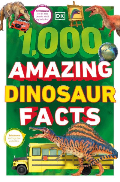 (eBook) 1,000 Amazing Dinosaurs Facts: Unbelievable Facts About Dinosaurs By DORLING KINDERSLEY