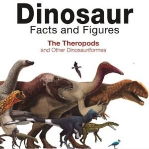 (eBook) Dinosaur Facts and Figures : The Theropods and Other Dinosauriformes By  Rubén Molina-Pérez